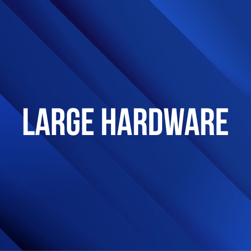 Large Hardware